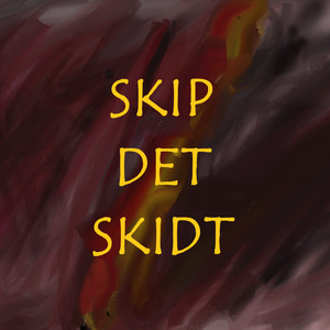 Skip det skidt