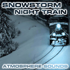 Snowstorm Night Train Atmosphere Sounds (feat. Nature Sounds FX, Atmospheres White Noise Sounds, Wind Atmosphere Sounds, Snowstorm Sounds, Blizzard White Noise Sound & Sleep Train Cabin Sound)