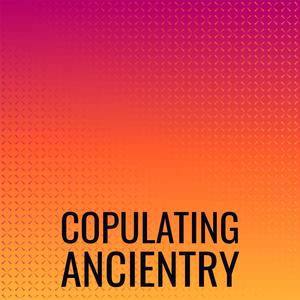 Copulating Ancientry