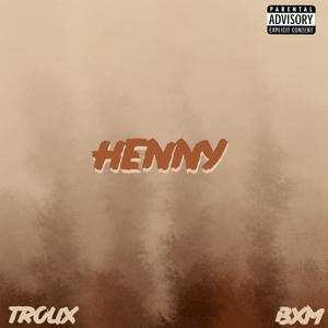 Henny(feat. Troux) (Explicit)