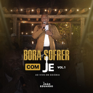 Bora Sofrer com Je., Vol.1 (Ao Vivo em Goiânia)