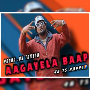 Aagayela Baap (feat. 46ts Rapper) [Explicit]