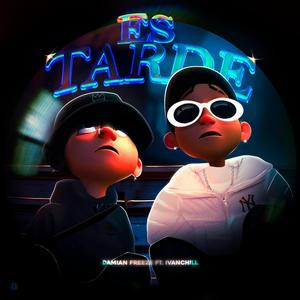 Es tarde (feat. Ivanchill) (Explicit)
