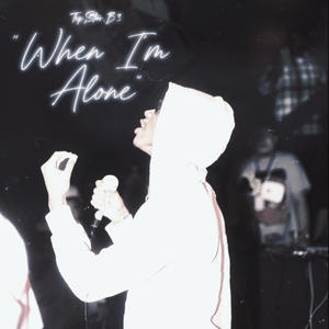 When I'm Alone (Explicit)