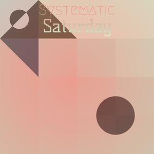 Systematic Saturday