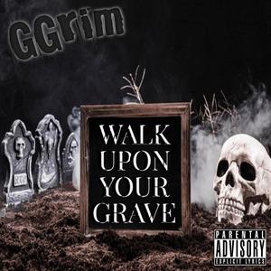 Walk Upon Your Grave