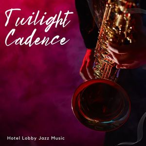 Twilight Cadence: Jazz Background Music