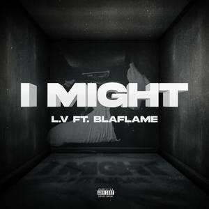 I Might (feat. BlaFlame) (Explicit)