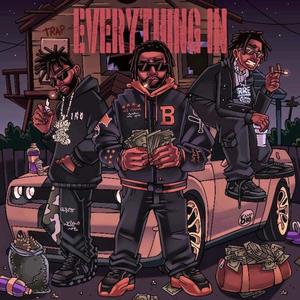 Everything In (feat. Chicken P & Blacc Heart Bino) [Explicit]