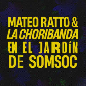 Mateo Ratto & la Choribanda en el Jardín de Somsoc