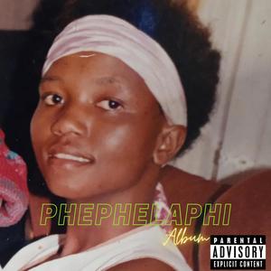Phephelaphi (Explicit)