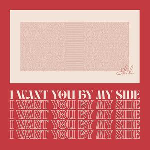 I Want You By My Side
