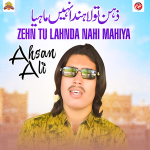 Zehn Tu Lahnda Nahi Mahiya