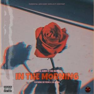 In The MORNING(feat. ZAK Gemini & Sir Young 4theWRLD) (Explicit)