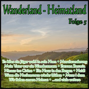 Wanderland - Heimatland, Folge 5