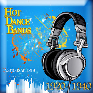 Hot Dance Bands 1920 - 1940 (Remastered)