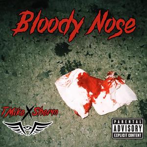 Bloody Nose (feat. Sherm) (Explicit)