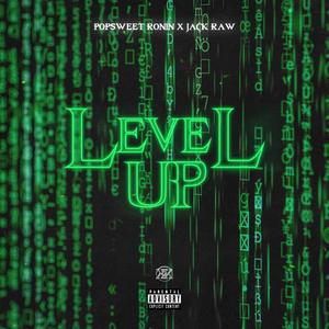 Level Up (feat. Popsweet Ronin & Jack Raw) [Explicit]