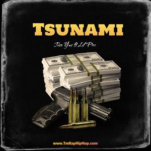 Tsunami (feat. Taze Yuz & Lil Pro) (Explicit)