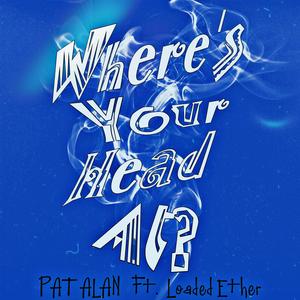 Where's Your Head At? (feat. Loaded Ether)