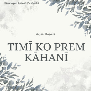 Timī Ko Prem Kāhanī