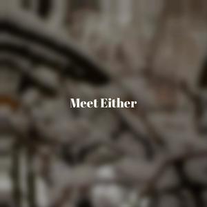 Meet Either