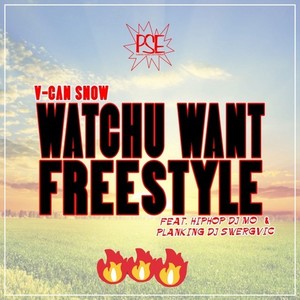 Watchu Want (Freestyle)