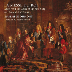 La messe du roi: Mass from the Court of the Sun King by Dumont & Frémat