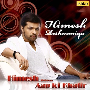 Himesh Reshammiya Aap Ki Khatir