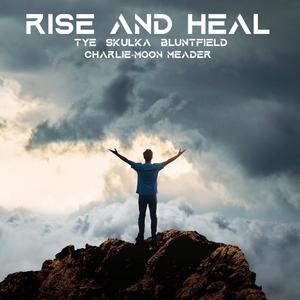 Rise And Heal (feat. Charlie-Moon Meader)