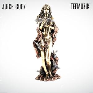 Juice Godz (Explicit)