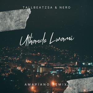 Uthando Lwami (feat. Nero) [Official Amapiano Remix]