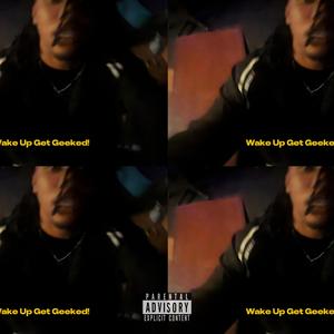 Wake up, Get Geeked! (Explicit)