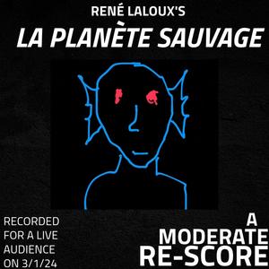 "Fantastic Planet" (Moderate Rescore)