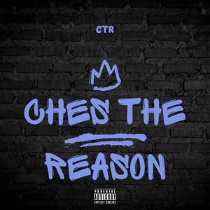 Ches the Reason (Explicit)