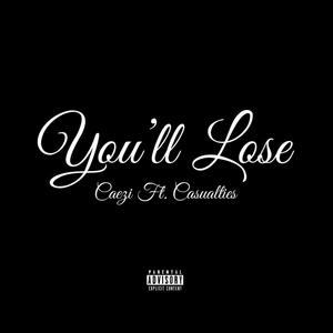 You'll Lose (feat. Caezi) [Explicit]