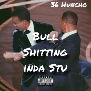 BullShitting inda Stu (Explicit)