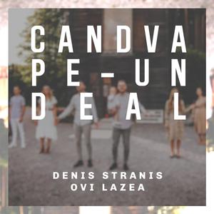 Candva pe-un deal (Denis Stranis & Ovi Lazea)