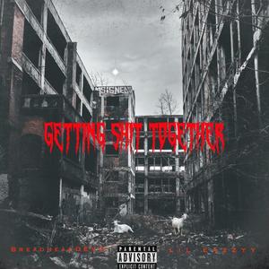 Getting **** Together (feat. Lil Eazzyy) (Explicit)