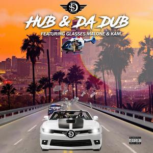 Hub & da Dub(feat. Glasses Malone & KAM) (Explicit)