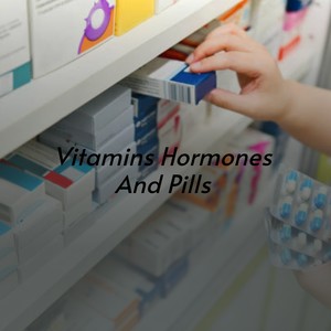 Vitamins Hormones and Pills