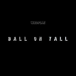 Ball On Y'all