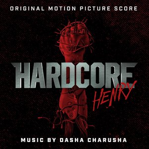 Hardcore Henry (Original Motion Picture Score) [Explicit]