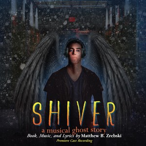 shiver: a musical ghost story (premiere cast recording)