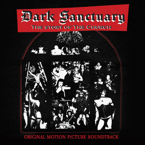 Dark Sanctuary: The Story Of The Church (Original Motion Picture Soundtrack)