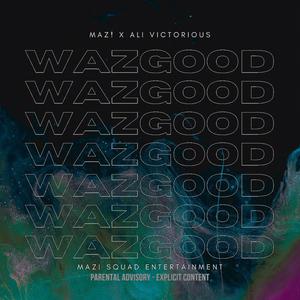 WAZGOOD (feat. Ali Victorious) [Explicit]