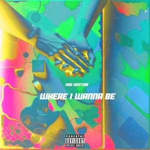 Where I Wanna Be (Explicit)