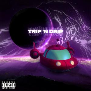 TRIP 'N DRIP (Explicit)