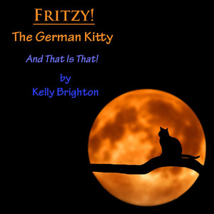 Fritzy! The German Kitty - And That Is That!