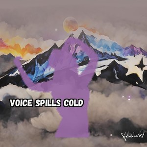 Voice Spills Cold